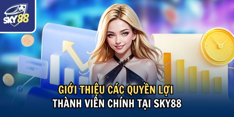 Giới thiệu các quyền lợi thành viên chính tại Sky88